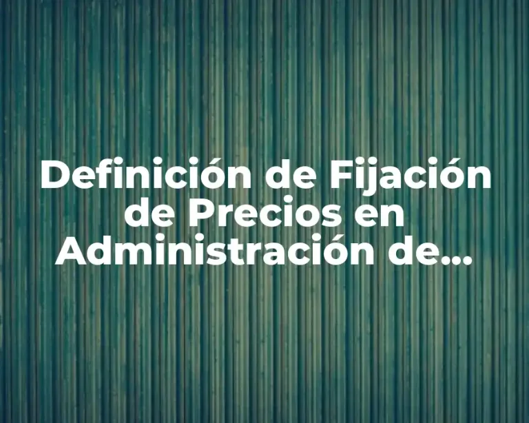 Definición de Fijación de Precios en Administración de Procesos