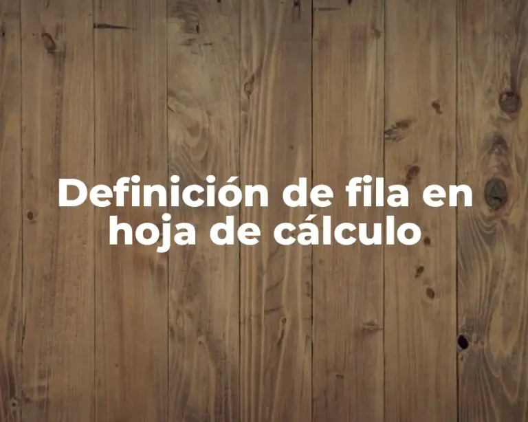 Definición de fila en hoja de cálculo