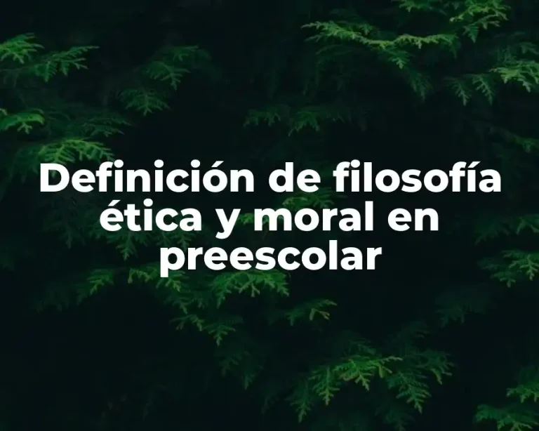 Definición de filosofía ética y moral en preescolar