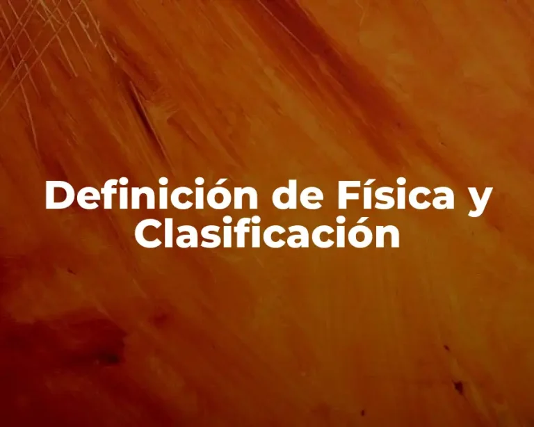 Definición de Física y Clasificación