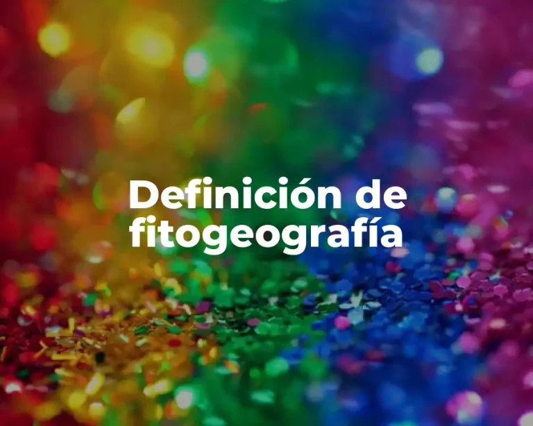 Definición de fitogeografía