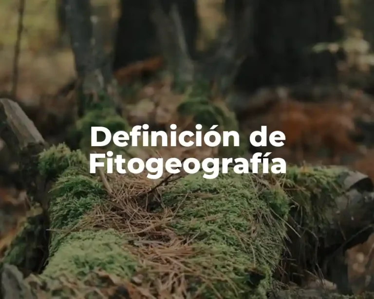 Definición de Fitogeografía