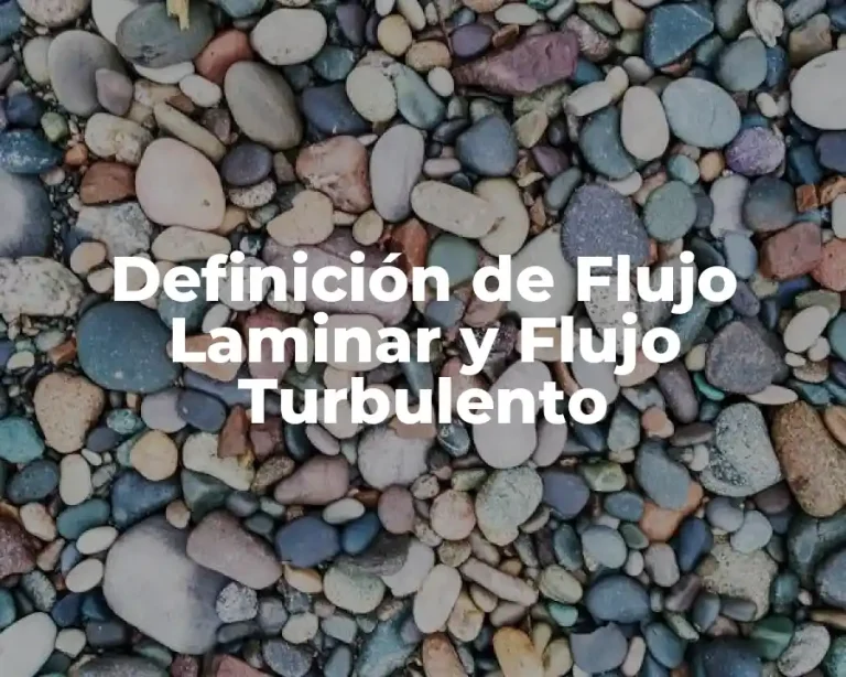 Definición de Flujo Laminar y Flujo Turbulento