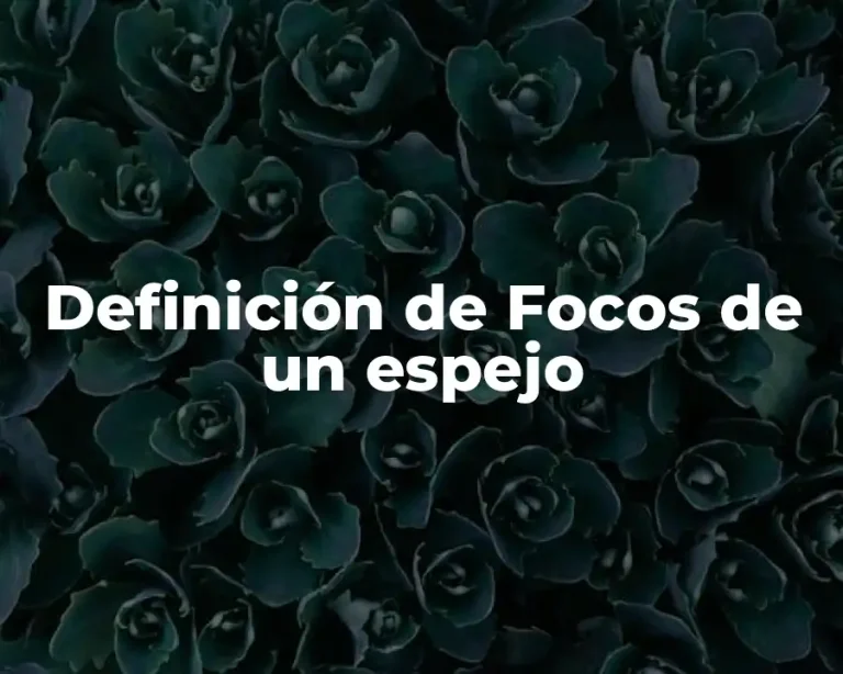 Definición de Focos de un espejo