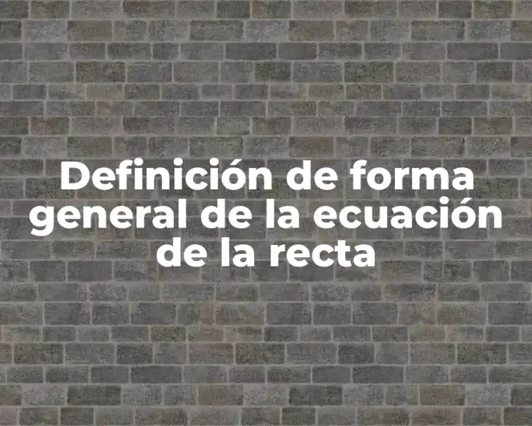 Definición de forma general de la ecuación de la recta
