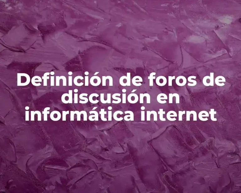 Definición de foros de discusión en informática internet