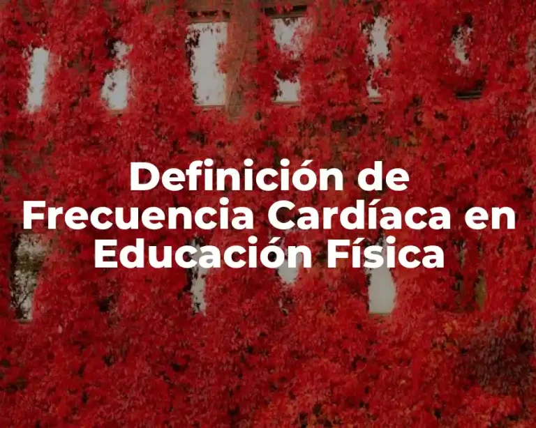 Definición de Frecuencia Cardíaca en Educación Física