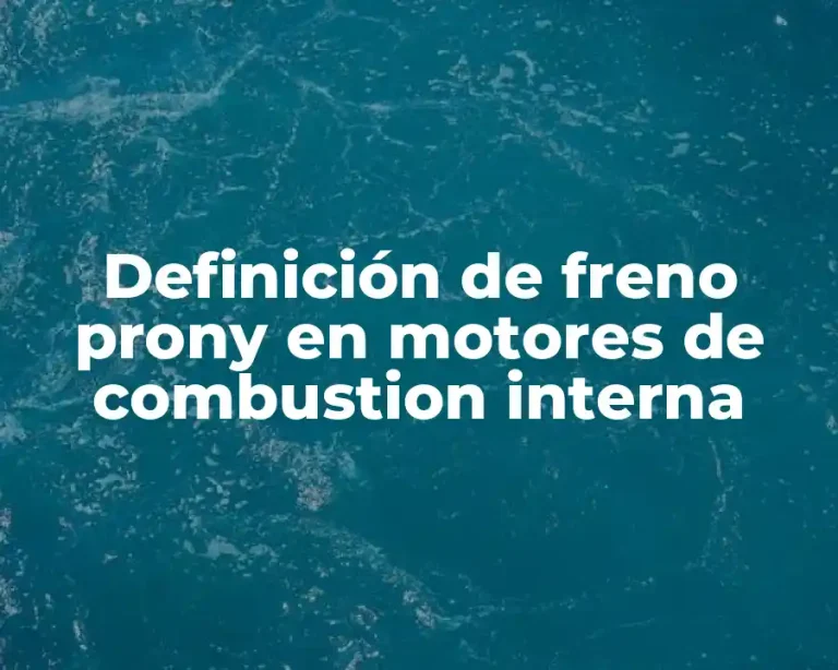 Definición de freno prony en motores de combustion interna