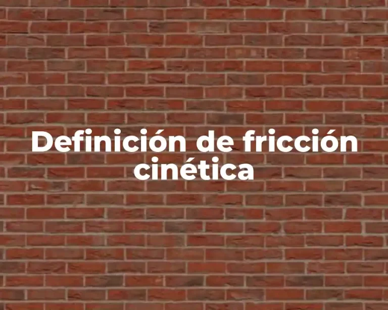 Definición de fricción cinética