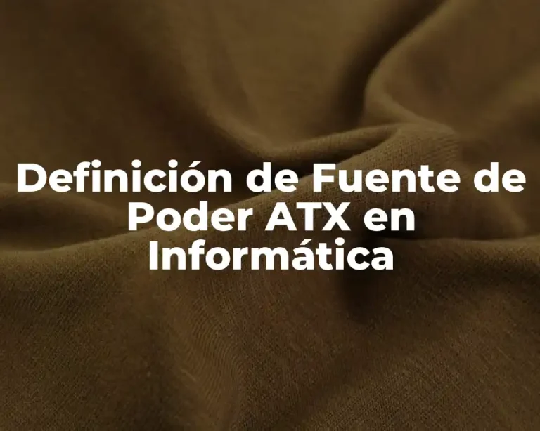 Definición de Fuente de Poder ATX en Informática