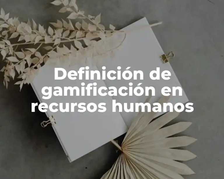 Definición de gamificación en recursos humanos