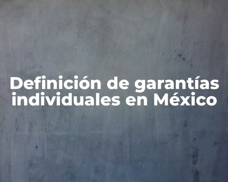 Definición de garantías individuales en México