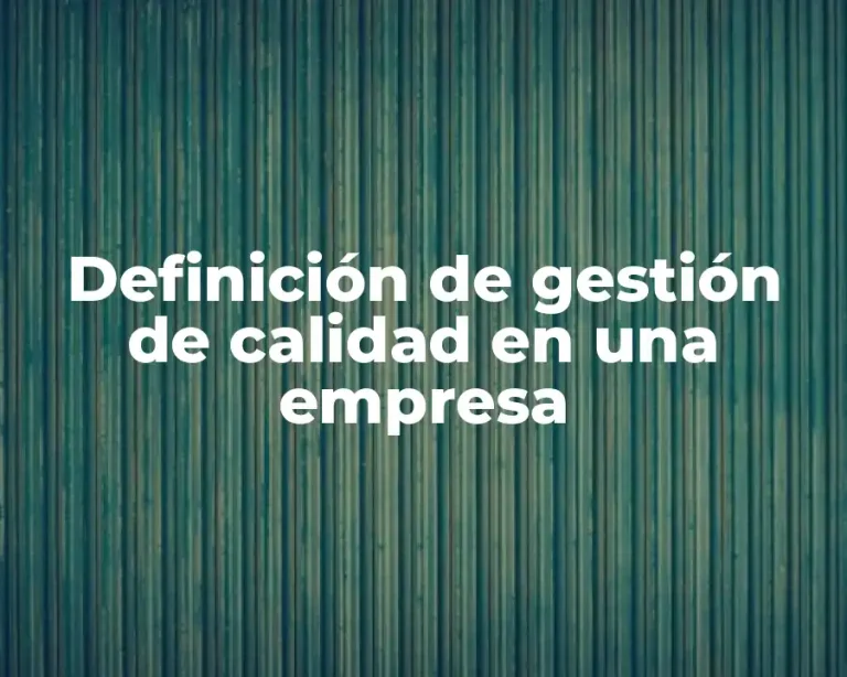 Definición de gestión de calidad en una empresa