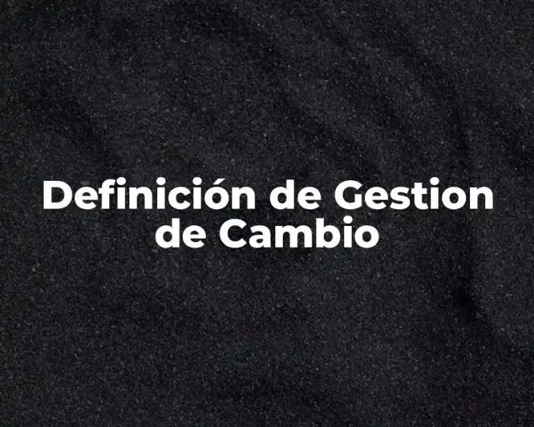 Definición de Gestion de Cambio
