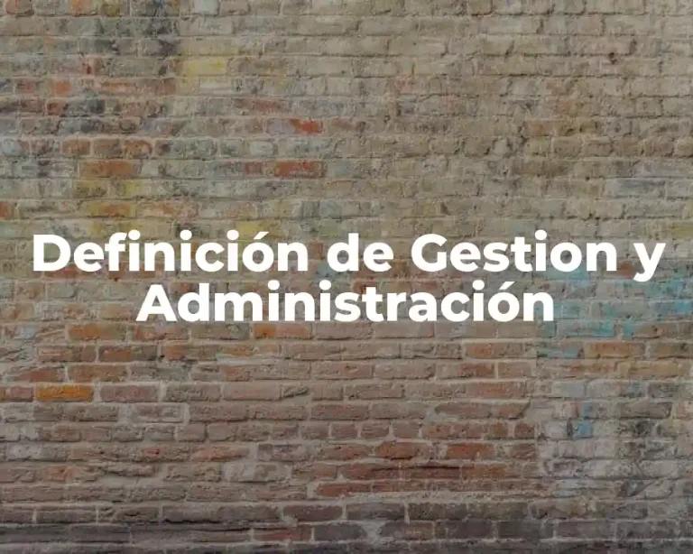 Definición de Gestion y Administración