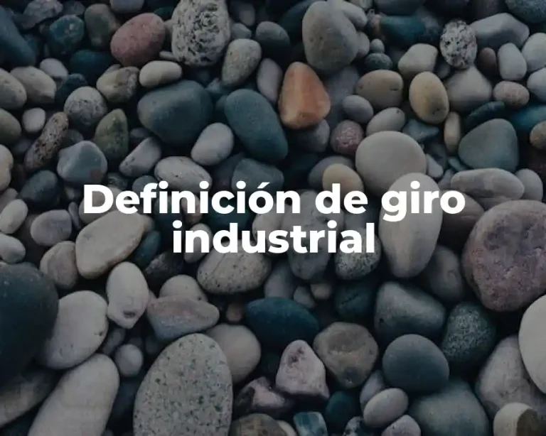 Definición de giro industrial