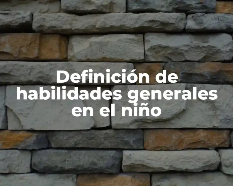 Definición de habilidades generales en el niño