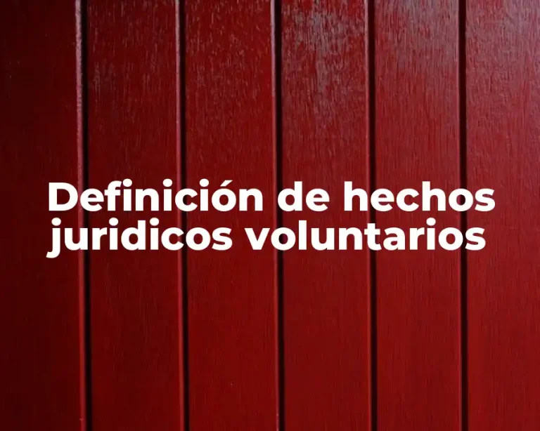 Definición de hechos juridicos voluntarios