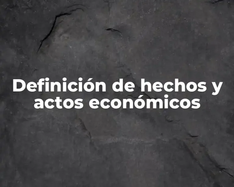 Definición de hechos y actos económicos