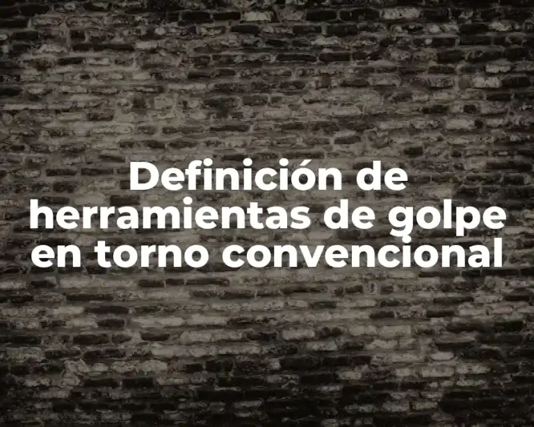 Definición de herramientas de golpe en torno convencional