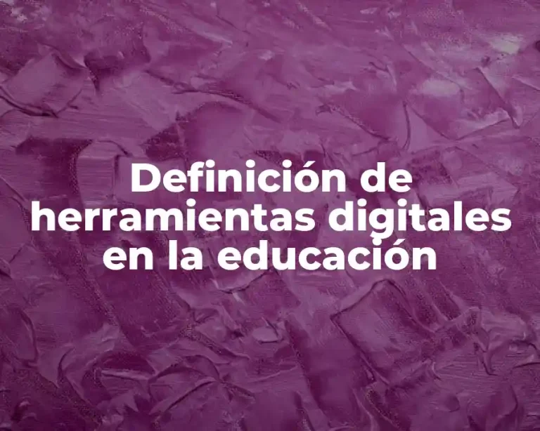 Definición de herramientas digitales en la educación