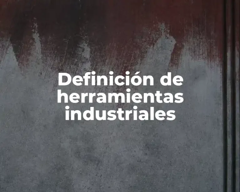 Definición de herramientas industriales