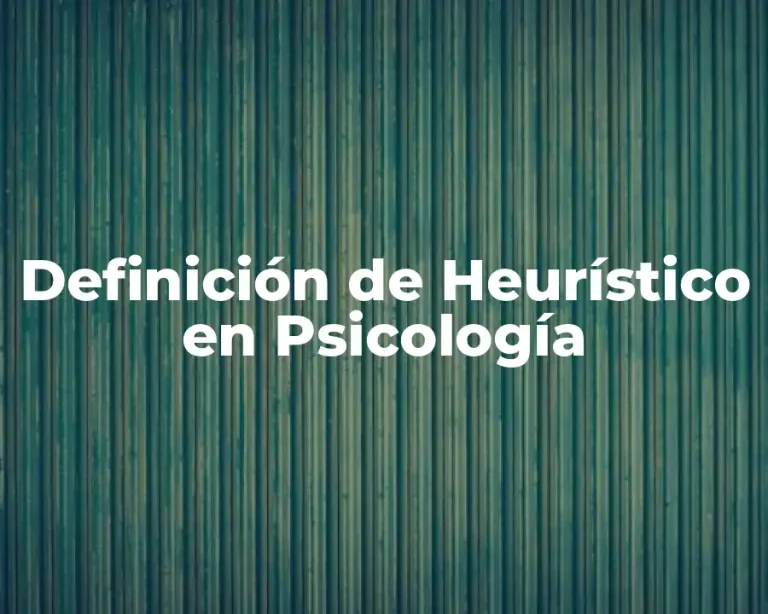 Definición de Heurístico en Psicología