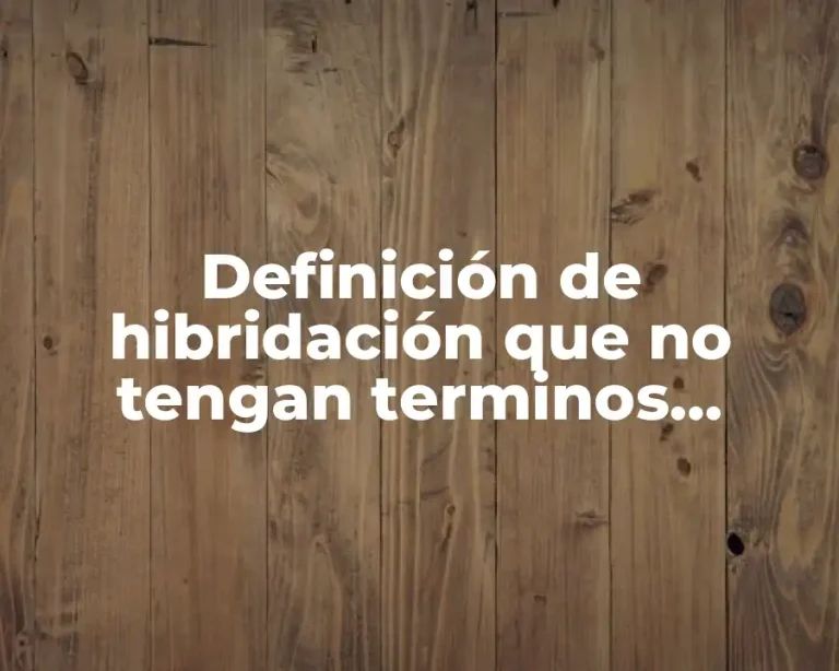 Definición de hibridación que no tengan terminos orbitales atomicos