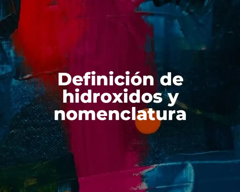Definición de hidroxidos y nomenclatura