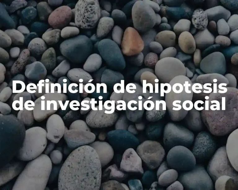 Definición de hipotesis de investigación social