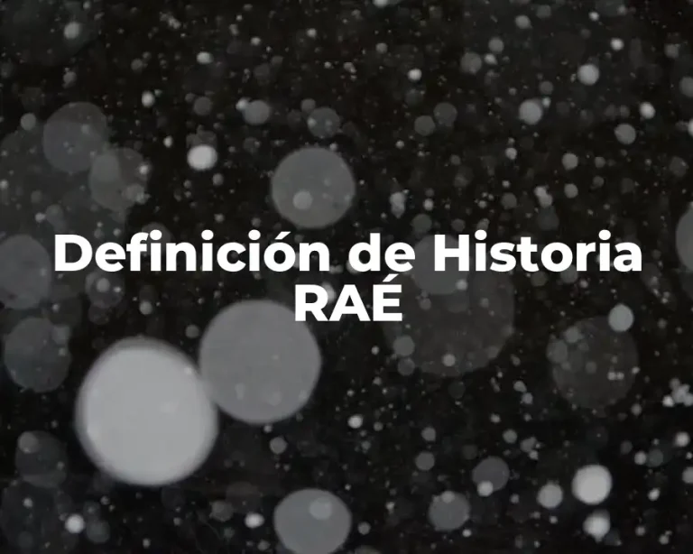 Definición de Historia RAÉ