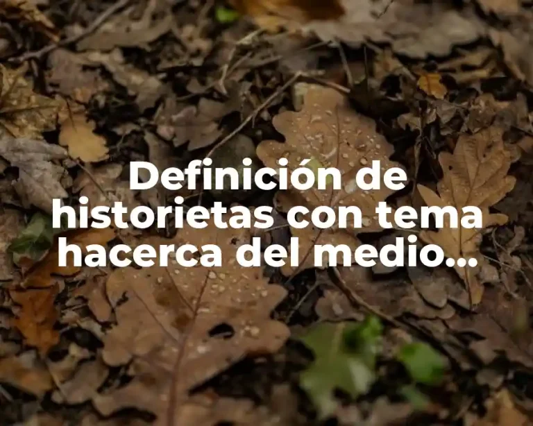 Definición de historietas con tema hacerca del medio ambiente