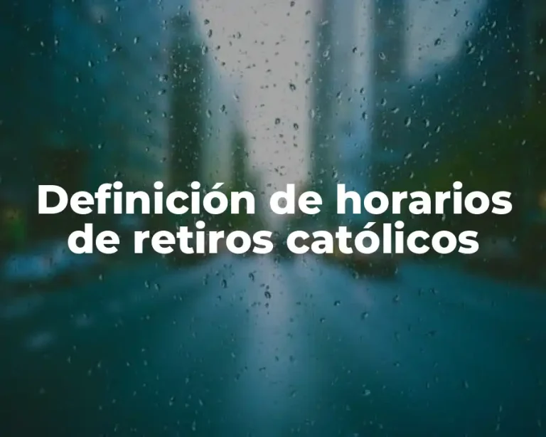 Definición de horarios de retiros católicos