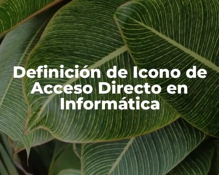 Definición de Icono de Acceso Directo en Informática