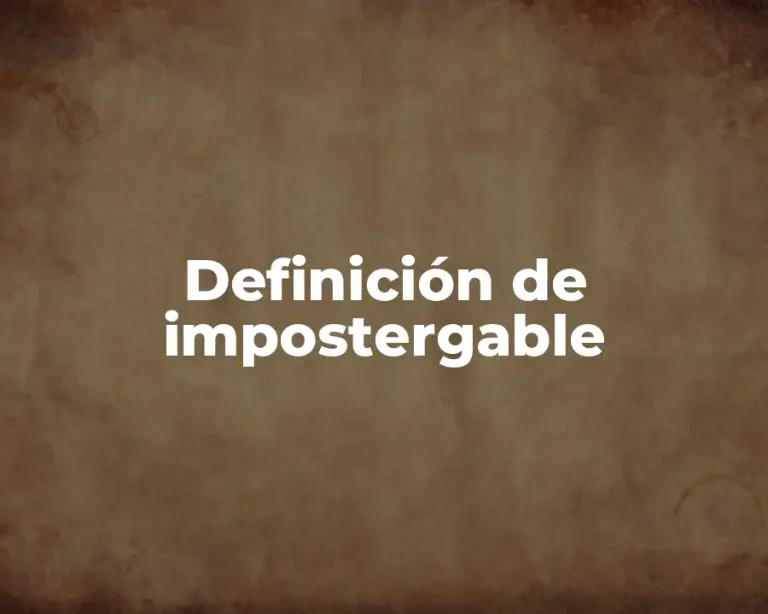 Definición de impostergable