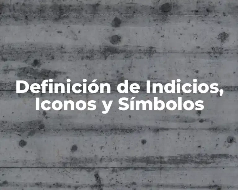 Definición de Indicios, Iconos y Símbolos