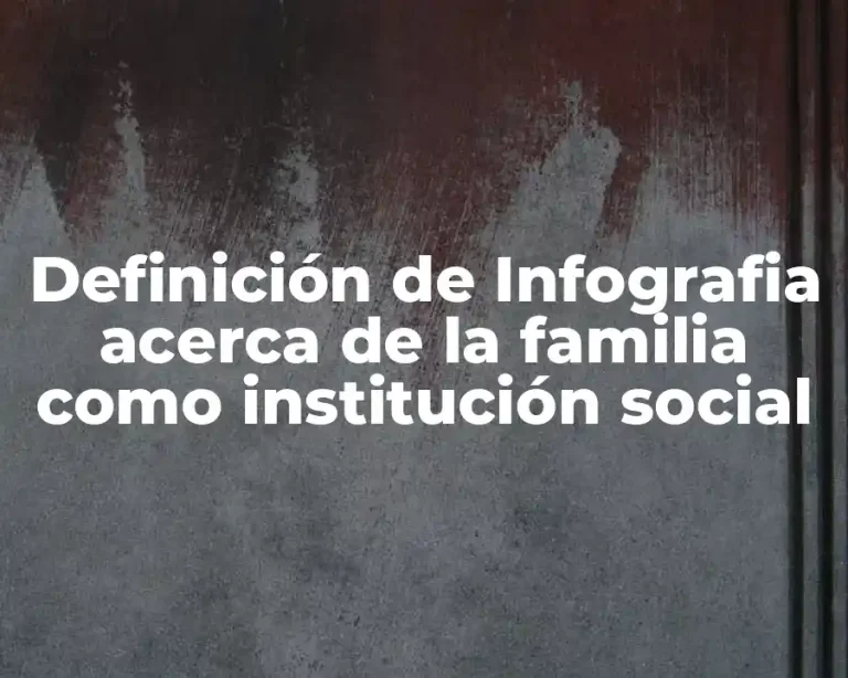 Definición de Infografia acerca de la familia como institución social