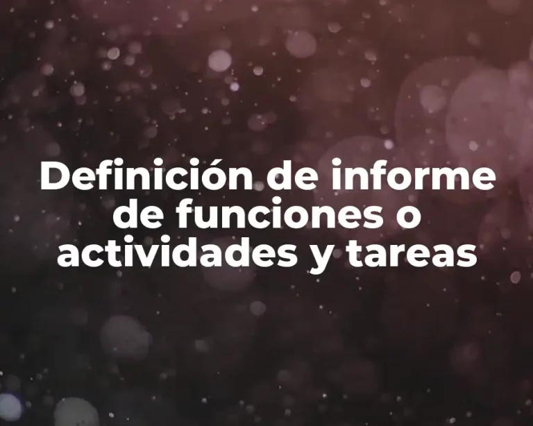 Definición de informe de funciones o actividades y tareas