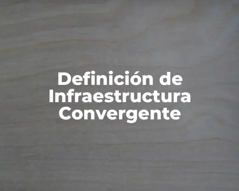Definición de Infraestructura Convergente