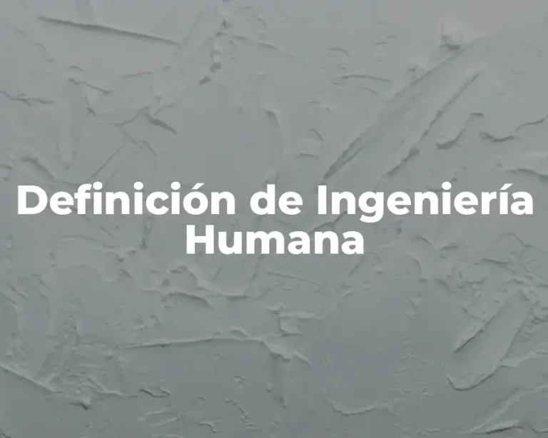 Definición de Ingeniería Humana