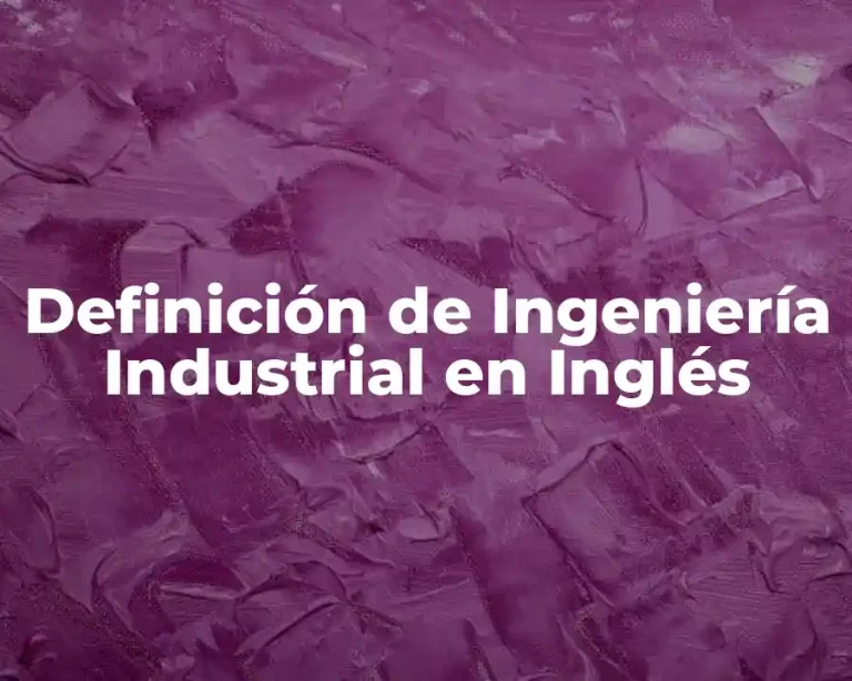 Definición de Ingeniería Industrial en Inglés