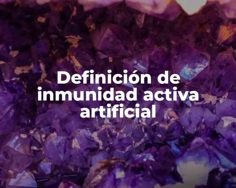 Definición de inmunidad activa artificial