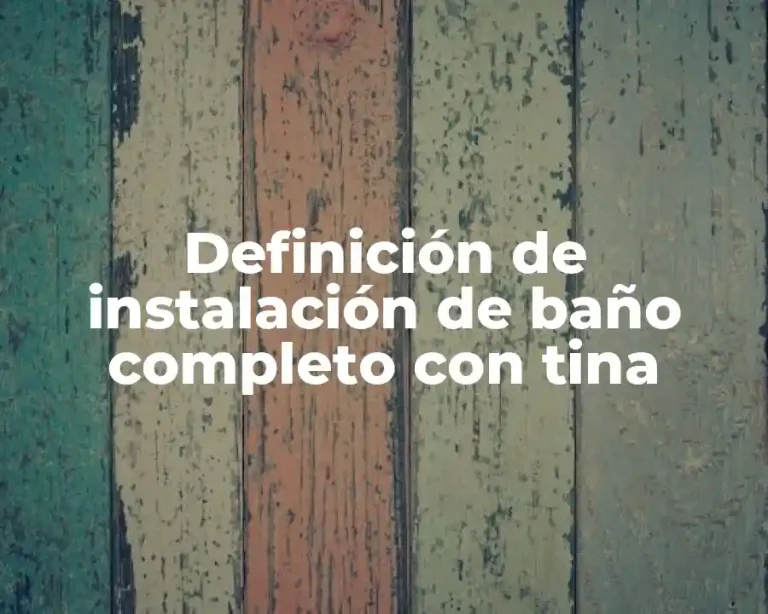 Definición de instalación de baño completo con tina
