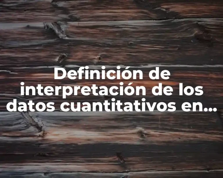 Definición de interpretación de los datos cuantitativos en una investigación