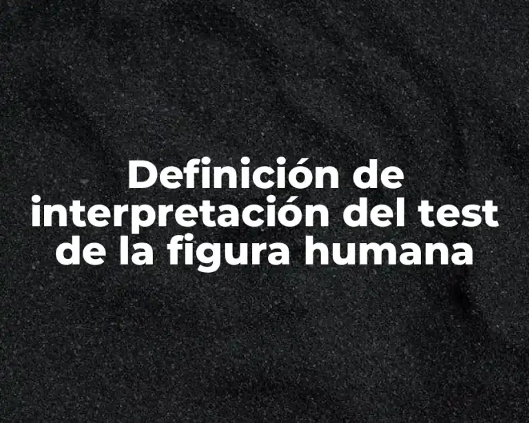Definición de interpretación del test de la figura humana