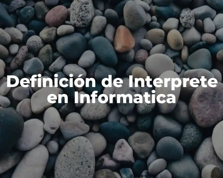 Definición de Interprete en Informatica