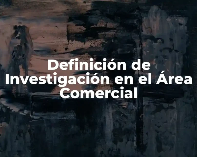 Definición de Investigación en el Área Comercial