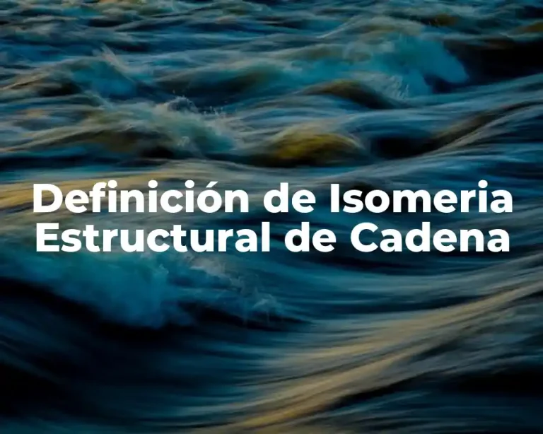 Definición de Isomeria Estructural de Cadena