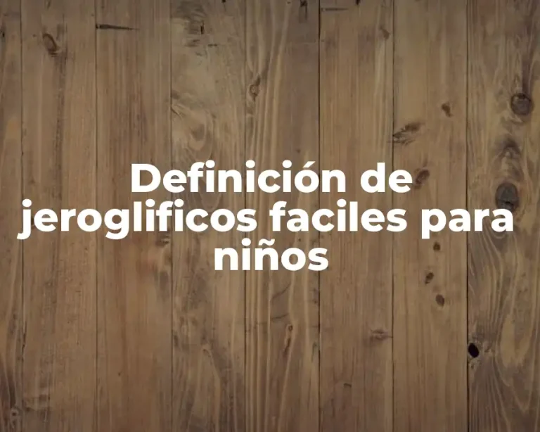 Definición de jeroglificos faciles para niños
