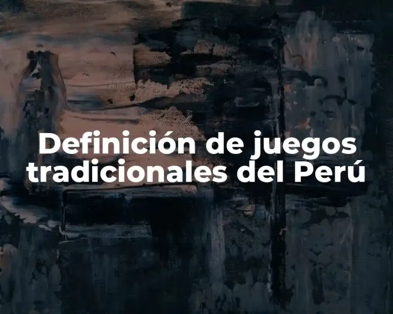 Definición de juegos tradicionales del Perú